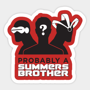 Probably a Summers Brother Sticker